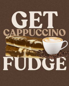 Cappuccino is the Fudge of the Month